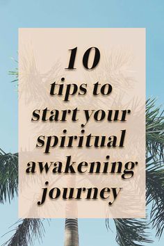 a palm tree with the words 10 tips to start your spiritful awakeing journey