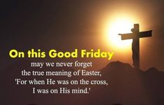 a cross on top of a hill with the sun in the background and an inspirational quote about good friday