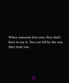 a black background with the words, when someone love you, they don't have to say it