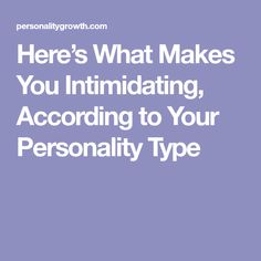 Here’s What Makes You Intimidating, According to Your Personality Type Mbti Facts, Enfp And Infj, Istj Personality, Enfj Personality, Enfp Relationships, Myers Briggs Personality Types