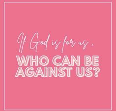 a pink square frame with the words,'if god is for us who can be against