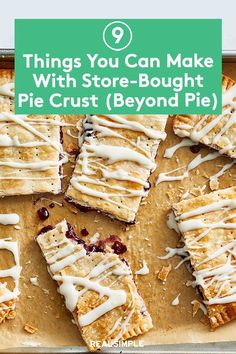 pie crusts with white icing on top and the words 9 things you can make with store - bought pie crust beyond