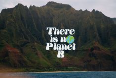 there is no planet b on the side of a mountain with water in front of it