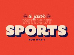 a year without sports now what? with an orange background and white lettering on it