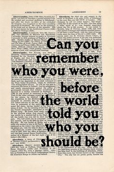 an old book page with the words can you remember who you were, before the world told you who you should be?