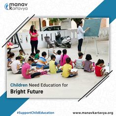 a group of children sitting on the ground in front of a whiteboard with text that reads children need education for bright future