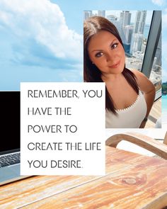 a woman sitting in front of a laptop computer with the words, remember you have the power to create the life you desired