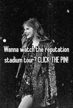 a black and white photo with the words wanna watch the reputation stadium tour? click the pin