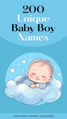 a baby sleeping on top of a cloud with the words, 200 unique baby boy names