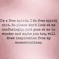 "Gaze at me in wonder", absolutely love this quote Free Spirit Quotes, Spirit Quotes, Hippie Life, Free Spirited, Free Spirit