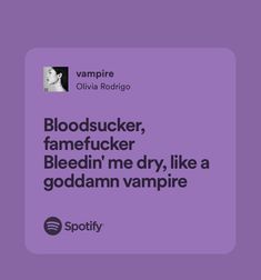 a purple square with the words bloodsucker, famefuker, bleedin'me dry, like a god damn vampire