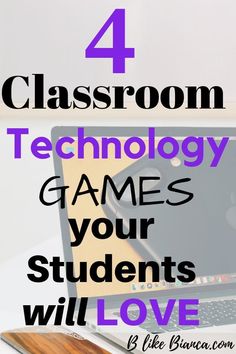 a laptop computer sitting on top of a desk with the words 4 classroom technology games your students will love