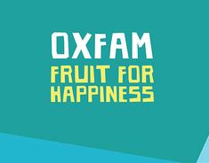 the words oxfam fruit for happiness are in yellow and blue letters on a teal background