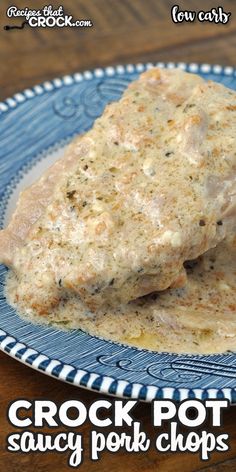 some food on a blue and white plate with the words crock pot saucy pork chops