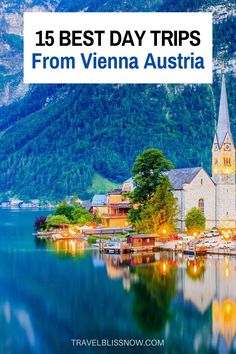 an island with mountains in the background and text that reads 15 best day trips from vienna austria