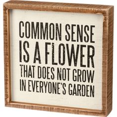 Common Sense Box Sign - Hey Heifer Boutique Box Signs, E Card, Common Sense, Quotable Quotes, Sarcastic Quotes, Sign Quotes, A Sign, Wise Quotes