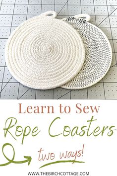 two round rugs with the words learn to sew rope coasters