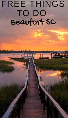 a dock with the words free things to do in beaufort sc