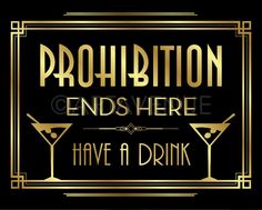 a black and gold sign that says prohibition ends here have a drink on it's side