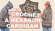 two women wearing crochet jackets with the words how to crochet a hexagon cardigan