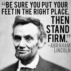 Abraham Lincoln Quotes with Images Stand Firm, Trendy Quotes, People Quotes