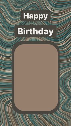 a card with the words happy birthday in brown and blue swirly waves on it