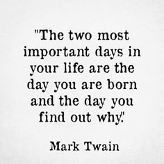 mark twain quote about the two most important days in your life are the day you are born and the day you find out why