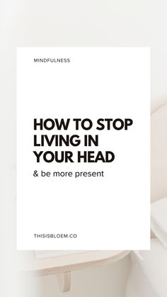 How to Stop Living in Your Head and Be More Present How To Stop Living In Your Head, Your Head, Healthy Relationship Advice, Mindfulness Practice, Break Free, Fulfilling Life, Mental Wellness, Negative Thoughts, Healthy Relationships