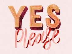 the words yes please are painted in red and orange on a light pink paper background