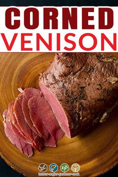 the cover of corned venison is shown on a wooden plate with sliced meat