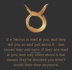 an image of a gold zodiac sign with the quote if taurus is mad at you, and they tell you so and yet