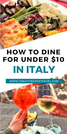 two people holding wine glasses with food in the background and text overlay reading how to dine for under $ 10 in italy