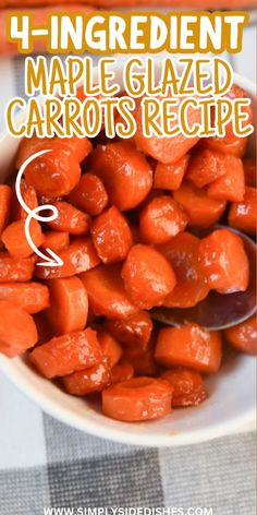 a white bowl filled with carrots on top of a checkered table cloth and text overlay reads 4 ingredient maple glazed carrots recipe