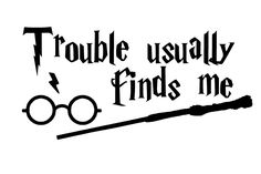 a harry potter wand with the words trouble usually finds me in black on a white background