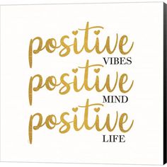 a white and gold poster with the words positive vibes positive mind life on it