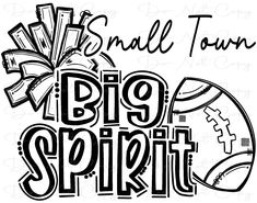 a black and white image with the words, small town big spirit football on it