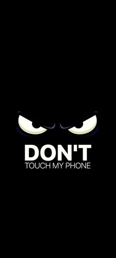 the words don't touch my phone are shown in white on a black background