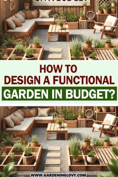 an outdoor patio with wooden furniture and plants on it, text reads how to design a functional garden in budget?