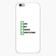 an iphone case with the words, have only positive expectations and green letters on it