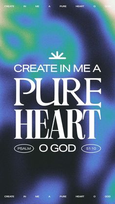 the front cover of create in me a pure heart