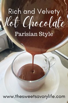 rich and velvety hot chocolate in a saucer with the words, rich and velvety hot chocolate parisian style