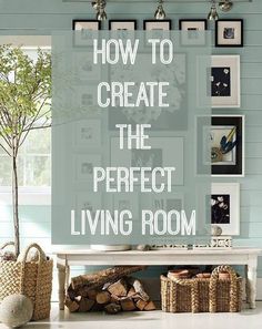 a living room with pictures on the wall and a bench in front of it that says how to create the perfect living room