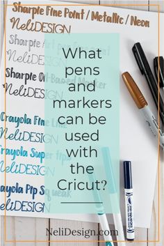 some pens are sitting on top of a piece of paper with the words what pens and markers can be used with the cricut?