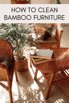 a wicker table and chairs with text overlay that reads how to clean bamboo furniture