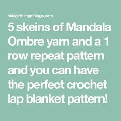 the words 5 skeins of mandala ombre yarn and a row repeat pattern and you can have the perfect crochet lap blanket lap blanket