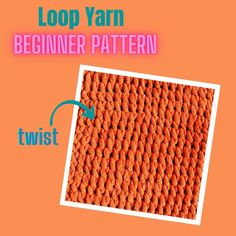 an orange background with the words loop yarn beginner pattern and two pictures showing how to knit it