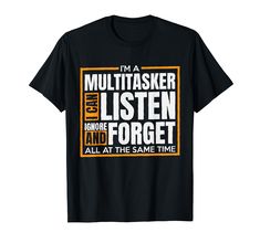 PRICES MAY VARY. I'm A Multitasker I Can Listen Ignor and Forget All At The Same Time Great funny sarcastic saying and quote design for men women and kids. If you are searching for funny quote gifts for men and women or sarcastic gifts for men this is for you. Lightweight, Classic fit, Double-needle sleeve and bottom hem Tee Shirt Sayings, Sarcastic Gifts, Shirt Sayings, Quote Design, Gift Quotes, Funny Sarcastic, Sarcastic Humor, Sarcastic Quotes, Funny Quote