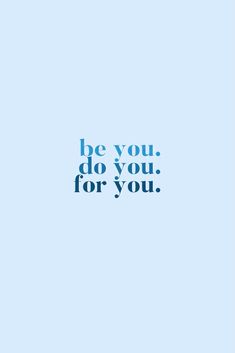 the words be you do you for you are in blue and black on a light blue background