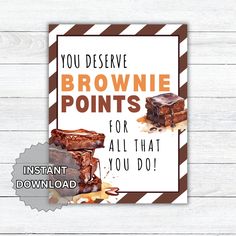 brownie points for all that you do sign on a white wooden background with the words, you deserves brownie points for all that you do