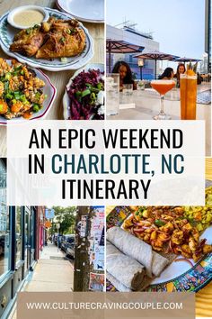 an epic weekend in charlotte, nc itinerary with pictures of food and drinks